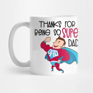 Thanks For Being So Super Dad! Mug